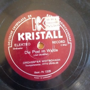 78rpm record KRISTALL MEIN SCHONES SORRANT /POST IM WALDE ORCHESTRA WOITSCHACH 25cms